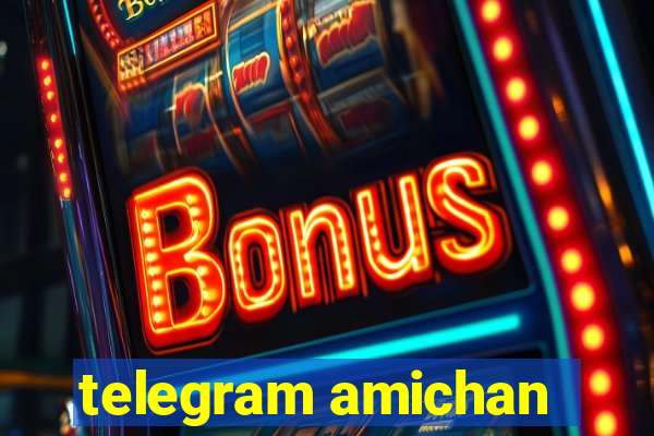 telegram amichan